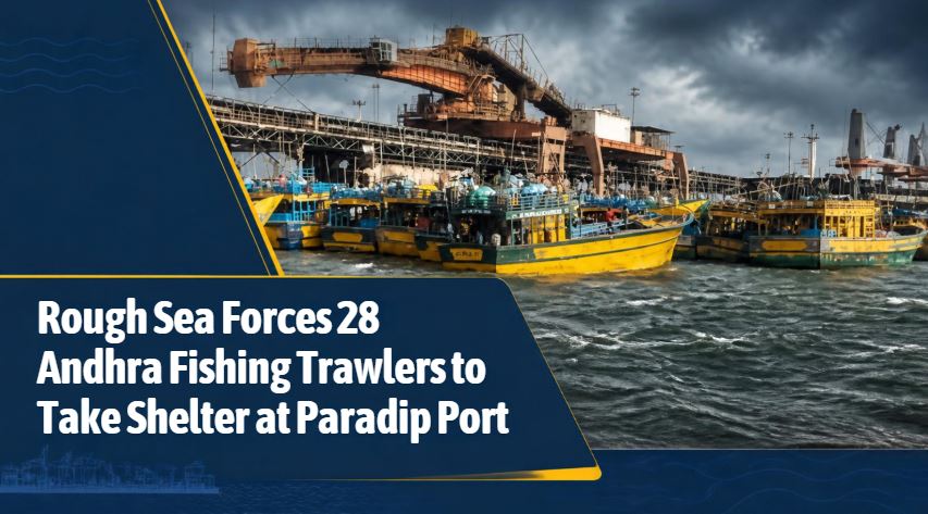 Rough Sea Forces 28 Andhra Fishing Trawlers to Take Shelter at Paradip Port
